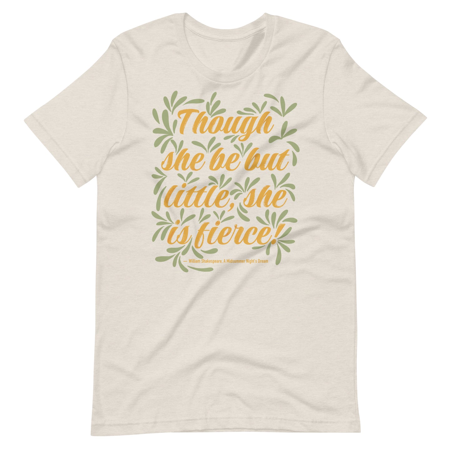 Though she be but little, she is fierce, Shakespeare Quote Unisex t-shirt