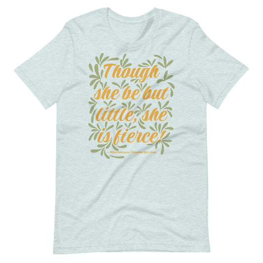 Though she be but little, she is fierce, Shakespeare Quote Unisex t-shirt