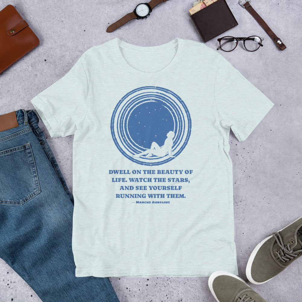 Stoic Wisdom: Dwell on the Beauty of Life By Marcus Aurelius Unisex T-Shirt